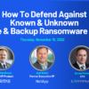 How To Defend Against Known & Unknown Storage & Backup Ransomware Threats